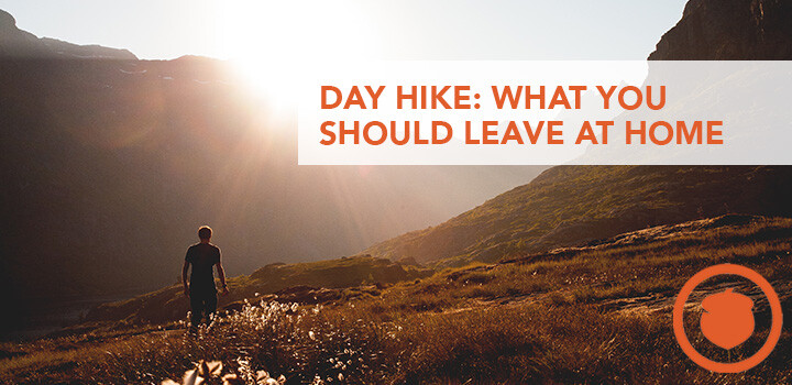 7 Things You Don’t Need to Take on a Day Hike