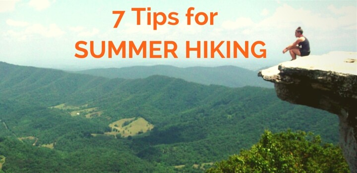 7 Tips for Hiking in the Summer