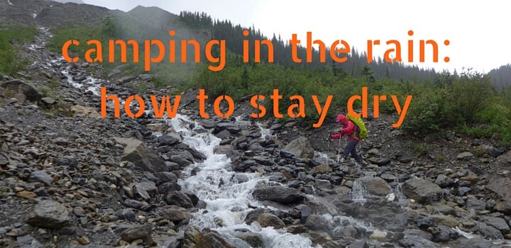 How to Stay Dry While Camping in the Rain